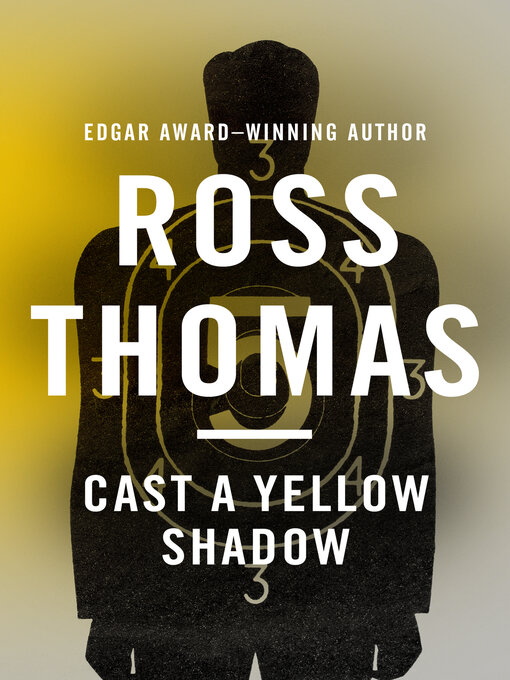 Title details for Cast a Yellow Shadow by Ross  Thomas - Available
